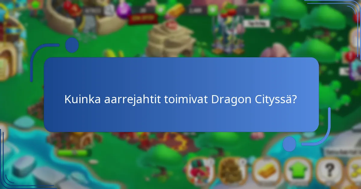 Kuinka aarrejahtit toimivat Dragon Cityssä?