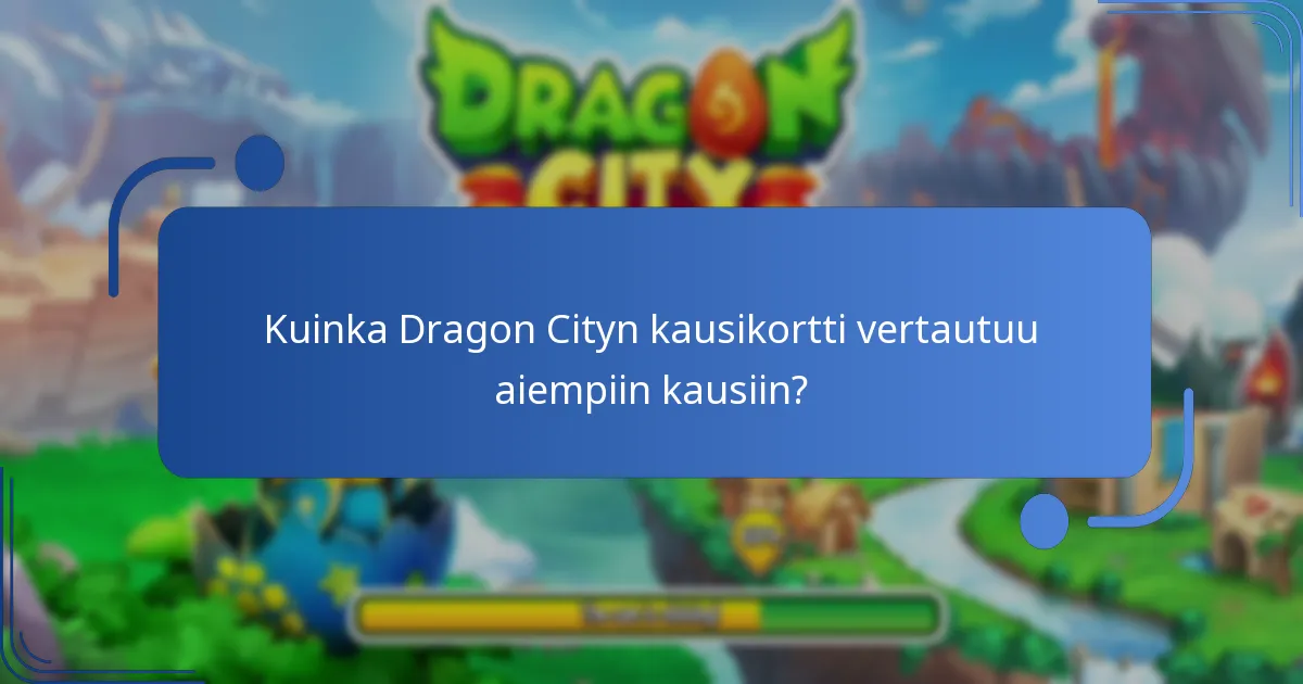 Kuinka Dragon Cityn kausikortti vertautuu aiempiin kausiin?