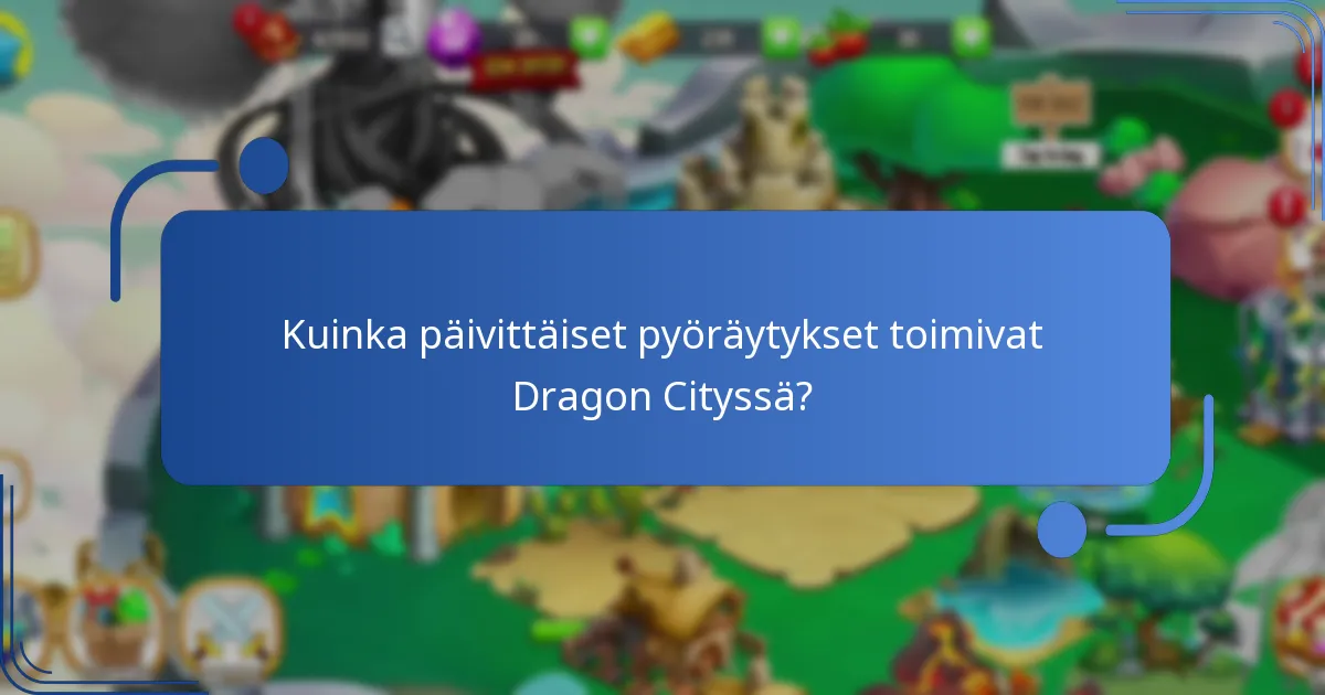 Kuinka päivittäiset pyöräytykset toimivat Dragon Cityssä?