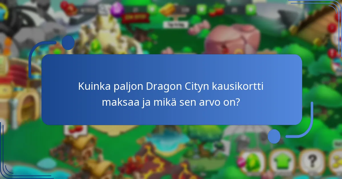 Mitkä premium-tuotteet sisältyvät Dragon Cityn kausikorttiin?