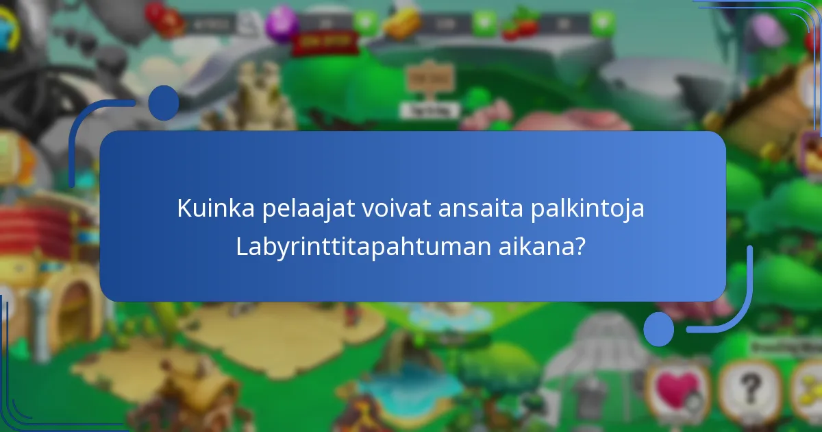 Kuinka pelaajat voivat ansaita palkintoja Labyrinttitapahtuman aikana?