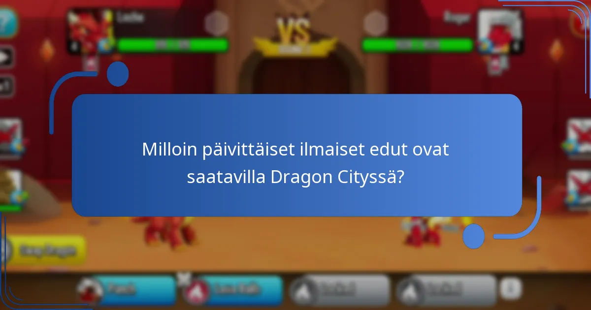 Milloin päivittäiset ilmaiset edut ovat saatavilla Dragon Cityssä?