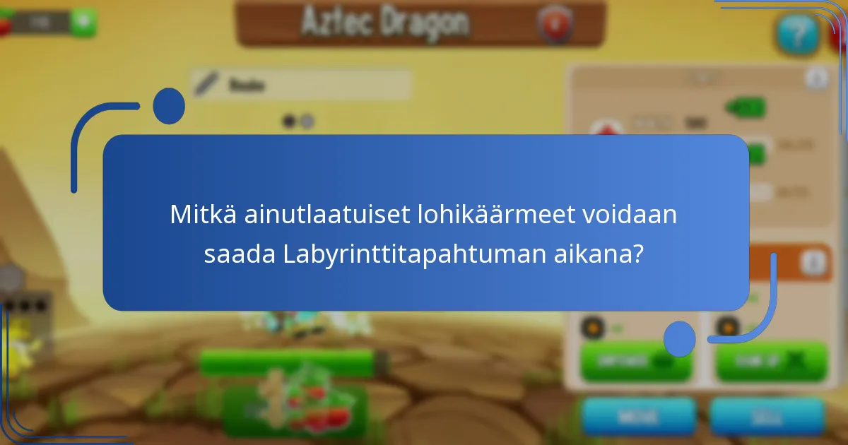 Mitkä ainutlaatuiset lohikäärmeet voidaan saada Labyrinttitapahtuman aikana?