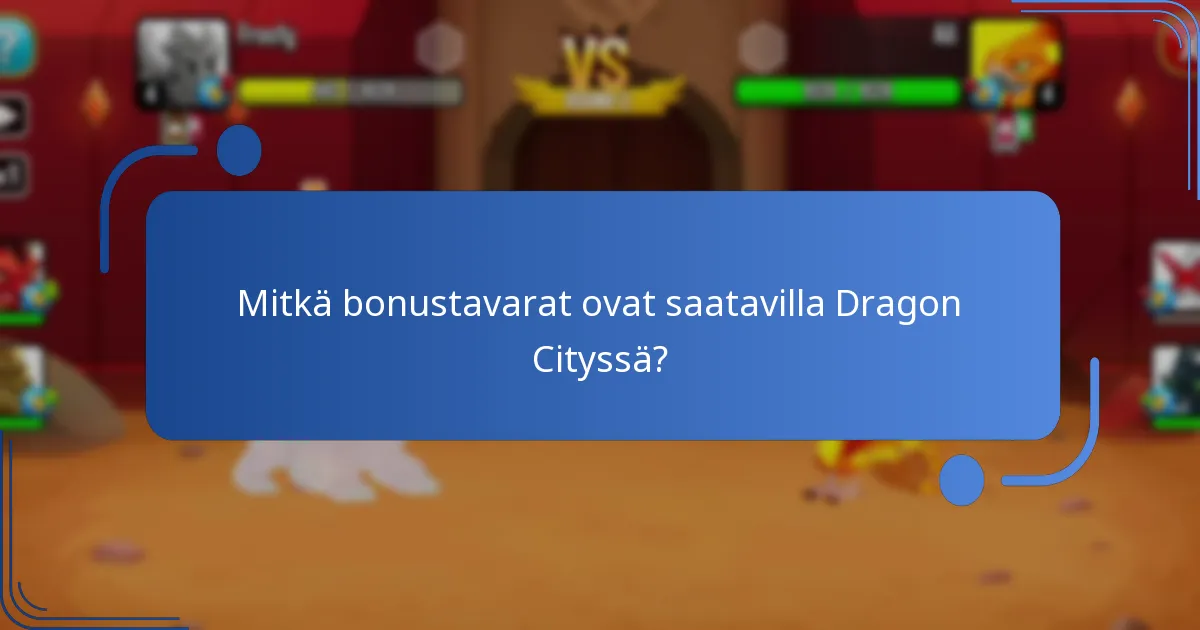 Mitkä bonustavarat ovat saatavilla Dragon Cityssä?