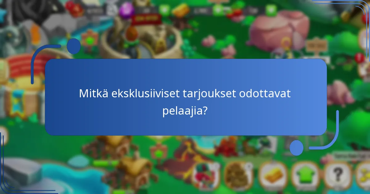 Mitkä eksklusiiviset tarjoukset odottavat pelaajia?