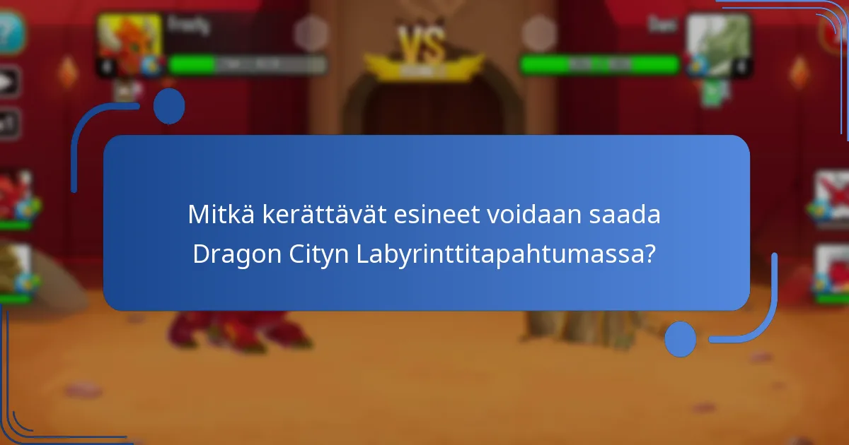Mitkä kerättävät esineet voidaan saada Dragon Cityn Labyrinttitapahtumassa?