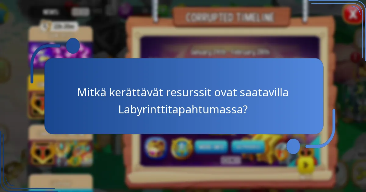 Mitkä kerättävät resurssit ovat saatavilla Labyrinttitapahtumassa?