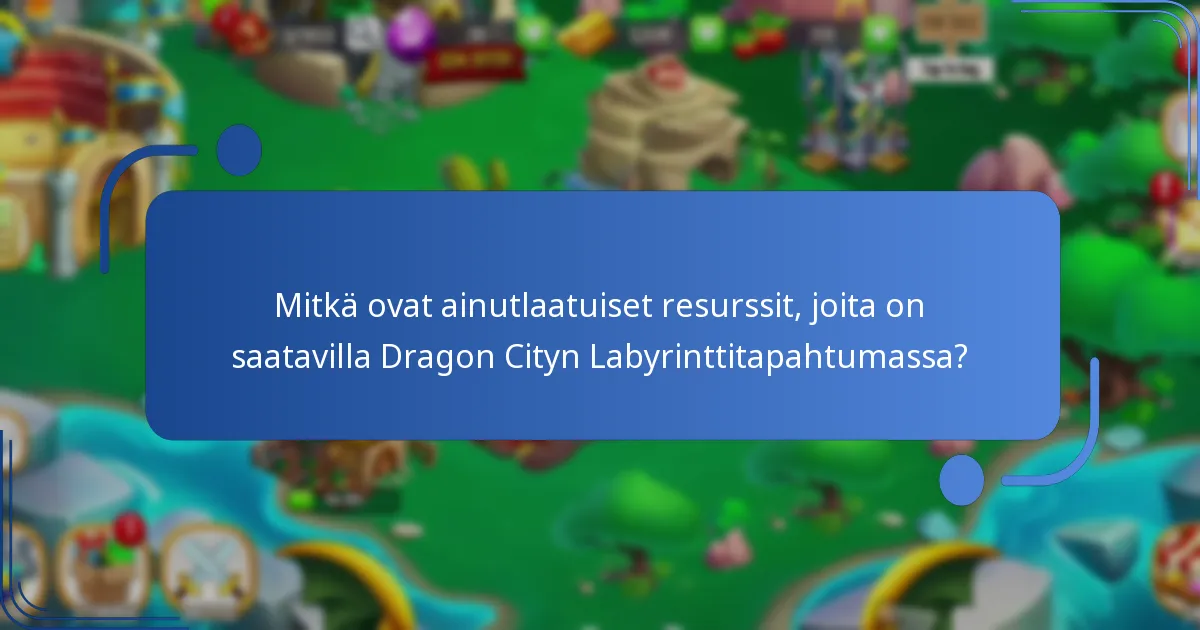 Kuinka osallistua tehokkaasti Dragon Cityn Labyrinttitapahtumaan?