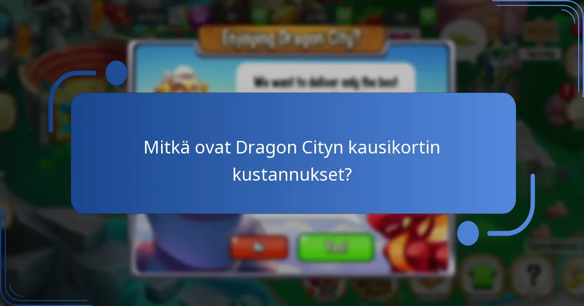 Mitkä ovat Dragon Cityn kausikortin kustannukset?