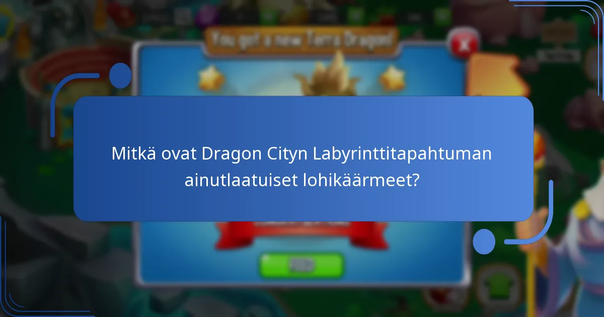 Mitkä ovat Dragon Cityn Labyrinttitapahtuman mekanismit?