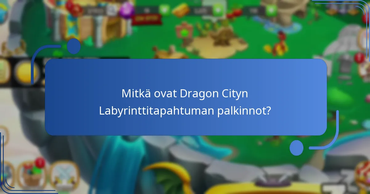 Kuinka Labyrinttitapahtuman palkinnot vertautuvat muihin tapahtumiin Dragon Cityssä?