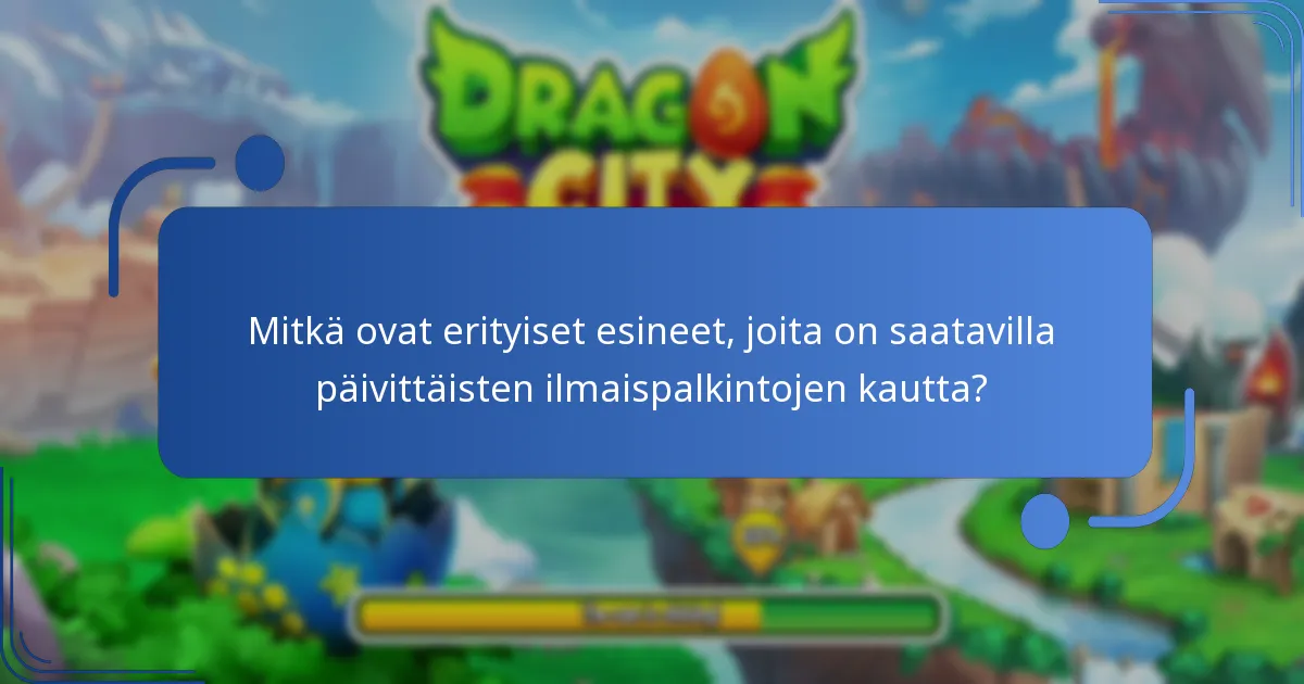 Kuinka päivittäiset ilmaispalkinnot parantavat pelin kokemusta Dragon Cityssä?