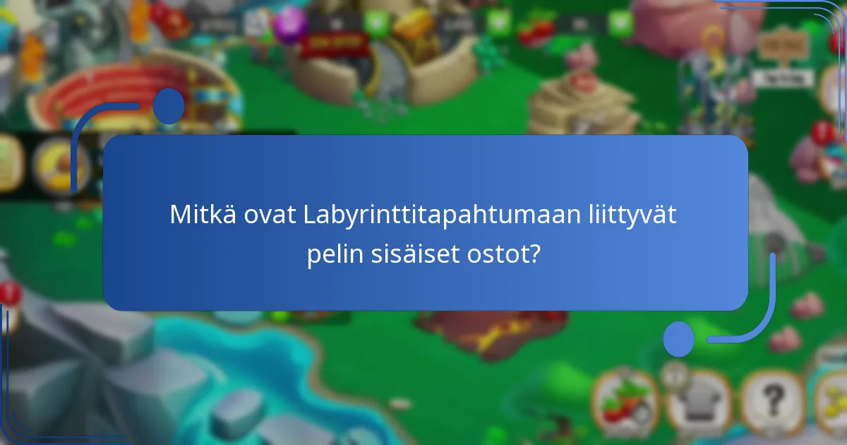 Mitkä ovat Labyrinttitapahtumaan liittyvät pelin sisäiset ostot?